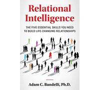 Relational Intelligence; The Five Essential Skills You Need to Build Life-Changing Relationships