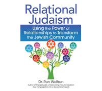 Relational Judaism : Using the Power of Relationships to Transform the Jewish Community