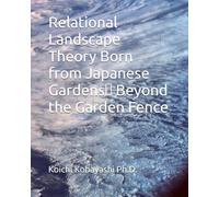 Relational Landscape Theory Born from Japanese Gardens： Beyond the Garden Fence