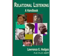 Relational Listening: A Handbook: Cross-Culturally Resonant Gateways into Human Relational Experience