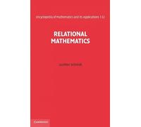 Relational Mathematics: 132 (Encyclopedia of Mathematics and its Applications, Series Number 132)