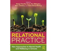 Relational Practice: New Approaches to Mental Health and Wellbeing in Schools
