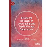 Relational Processes in Counselling and Psychotherapy Supervision (Palgrave Texts in Counselling and Psychotherapy)