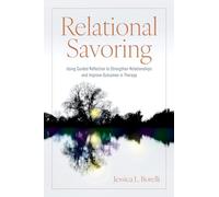 Relational Savoring: Using Guided Reflection to Strengthen Relationships and Improve Outcomes in Therapy