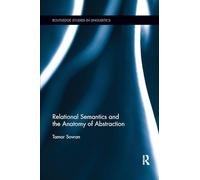 Relational Semantics and the Anatomy of Abstraction (Routledge Studies in Linguistics)