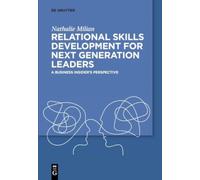 Relational Skills Development for Next Generation Leaders : A Business Insider’s Perspective