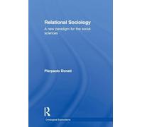 Relational Sociology: A New Paradigm for the Social Sciences (Ontological Explorations Routledge Critical Realism)