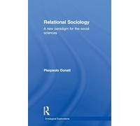Relational Sociology: A New Paradigm for the Social Sciences (Ontological Explorations Routledge Critical Realism)