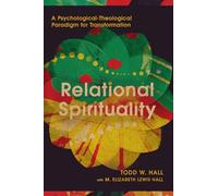 Relational Spirituality - A Psychological-Theological Paradigm for Transformation (Christian Association for Psychological Studies Books)