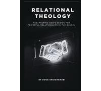 Relational Theology: Recapturing God’s Design for Powerful Relationships in the Church