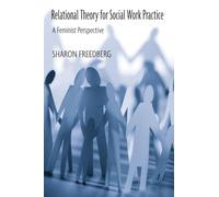 Relational Theory for Social Work Practice: A Feminist Perspective – Routledge