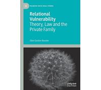 Relational Vulnerability: Theory, Law and the Private Family (Palgrave Socio-Legal Studies)