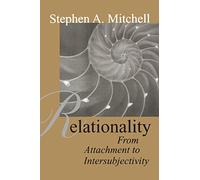 Relationality: From Attachment to Intersubjectivity: 20 (Relational Perspectives Book Series)