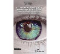Relations à la marque et marques de la relation : Regards croisés sur le management relationnel de la marque de David Dumont (16 juin 2010) Broché