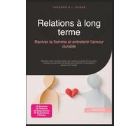 Relations à long terme: Raviver la flamme et entretenir l'amour durable