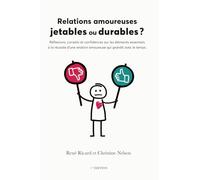 Relations amoureuses jetables ou durables ?: Réflexions, conseils et confidences sur les éléments essentiels d'une relation amoureuse qui grandit avec le temps
