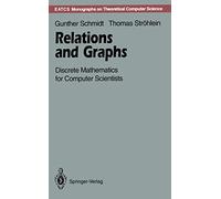 Relations and Graphs: Discrete Mathematics for Computer Scientists (EATCS Monographs in Theoretical Computer Science)
