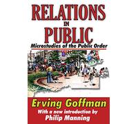 Relations in Public: Microstudies of the Public Order – Routledge