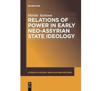 Relations of Power in Early Neo-Assyrian State Ideology: 10 (Studies in Ancient Near Eastern Records (SANER), 10)