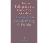 Relations Politiques de la Chine Avec l'Occident: Cérémonial à la Cour de Pé-King