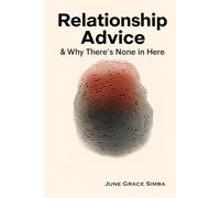 Relationship Advice: & Why There’s None in Here