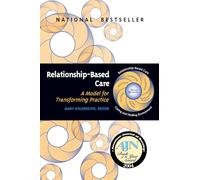 Relationship-based Care: A Model for Transforming Practice