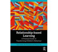 Relationship-based Learning – A Practical Guide to Transforming Children's Behaviour – Routledge