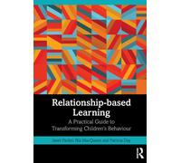 Relationship-based Learning : A Practical Guide to Transforming Children’s Behaviour