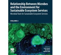 Relationship Between Microbes and the Environment for Sustainable Ecosystem Services, Volume 3 : Microbial Tools for Sustainable Ecosystem Services