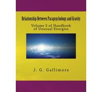 Relationship Between Parapsychology and Gravity: Volume 3 of Handbook of Unusual Energies