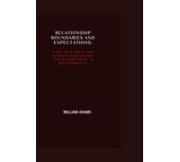 Relationship Boundaries and expectations:: A key to a happy and perfect relationship (The golden rules in relationships)