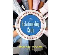 Relationship Code : Engage and Empower People with Purpose and Passion
