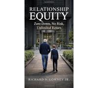 Relationship Equity: Zero Down, No Risk, Unlimited Return
