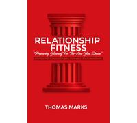 Relationship Fitness: Preparing yourself for the love you desire: A Practical Guide to Personal Discipline, Alignment, and Christ-Centered Growth