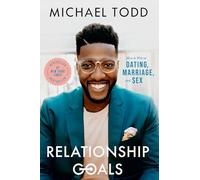 Relationship Goals: How to Win at Dating, Marriage, and Sex