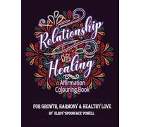 Relationship Healing Affirmation Colouring Book: For Growth, Harmony & Healthy Love (Elroy Spoonface Powell Affirmations, Coaching & Colouring)
