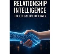 Relationship Intelligence: The Ethical use of Power