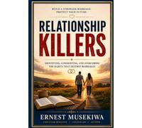 Relationship Killers: Identifying, Confronting, and Overcoming the Habits That Destroy Marriages