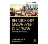 Relationship Management in Banking: Principles and Practice: 4 (Chartered Banker Series, 4)