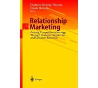 Relationship Marketing: Gaining Competitive Advantage Through Customer Satisfact