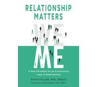Relationship Matters: A New Paradigm for an Evolutionary Leap in Relationships