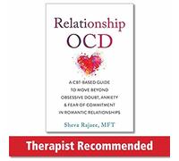 Relationship OCD: A CBT-Based Guide to Move Beyond Obsessive Doubt, Anxiety, a