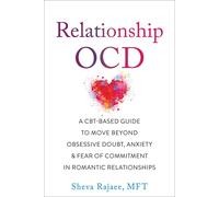 Relationship OCD: A CBT-Based Guide to Move Beyond Obsessive Doubt Anxiety and