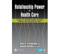 Relationship Power in Health Care: Science of Behavior Change, Decision Making, and Clinician Self-Care