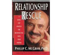 Relationship Rescues: A Seven Step Strategy for Reconnecting with Your Partner