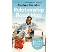 Relationship Road Map: Step-by-Step Directions to Finding Your Spouse