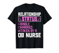 Relationship Status OB Nurse Obstetrician Gynecologist Nurse T-Shirt