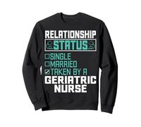 Relationship Status Single Married Geriatric Nurse Gifts Sweatshirt
