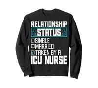 Relationship Status Single Married Taken by a ICU Nurse Sweatshirt
