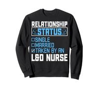 Relationship Status Single Married Taken by an L&D Nurse Sweatshirt